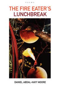 Cover image for The Fire Eater's Lunchbreak / Poems