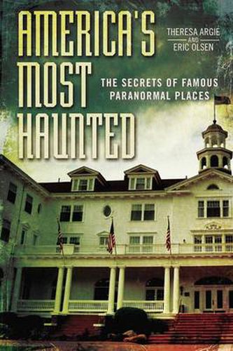 Cover image for America's Most Haunted: The Secrets of Famous Paranormal Places