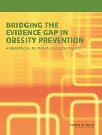 Cover image for Bridging the Evidence Gap in Obesity Prevention: A Framework to Inform Decision Making