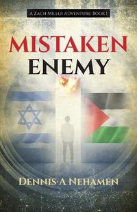 Cover image for Mistaken Enemy: A Zach Miller Adventure (Book 1)