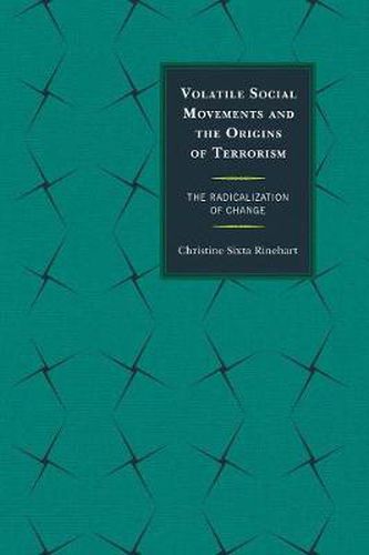 Cover image for Volatile Social Movements and the Origins of Terrorism: The Radicalization of Change