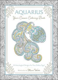 Cover image for Aquarius: Your Cosmic Coloring Book: 24 Astrological Designs for Your Zodiac Sign!