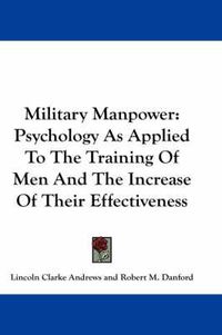 Cover image for Military Manpower: Psychology as Applied to the Training of Men and the Increase of Their Effectiveness