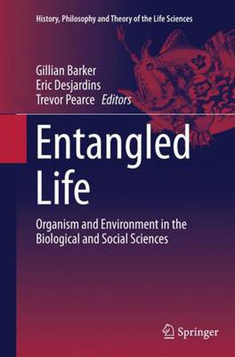 Cover image for Entangled Life: Organism and Environment in the Biological and Social Sciences