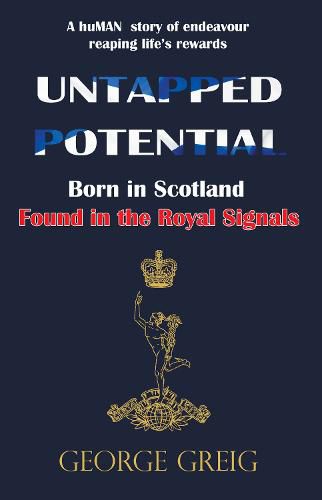 Cover image for Untapped Potential: Born in Scotland, Found in the Royal Signals