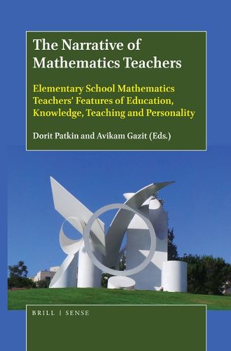 Cover image for The Narrative of Mathematics Teachers: Elementary School Mathematics Teachers' Features of Education, Knowledge, Teaching and Personality