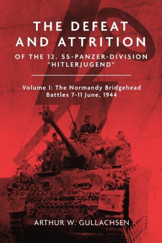 The Defeat and Attrition of the 12. SS-Panzerdivision 'Hitlerjugend'