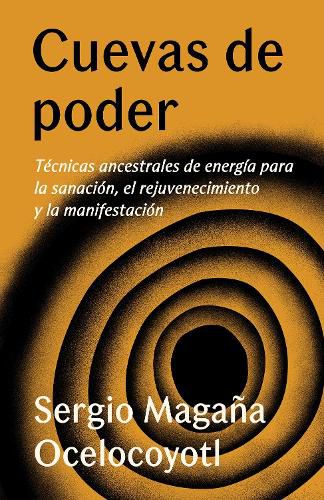 Cover image for Cuevas de poder: Tecnicas ancestrales de energia para la sanacion, el rejuvenecimiento y la manifestacion / Caves of Power: Ancient Energy Techniques: Tecnicas ancestrales de energia para la sanacion, el rejuvenecimiento y la manifestacion