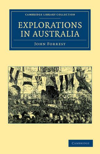 Cover image for Explorations in Australia: I-Explorations in Search of Dr Leichardt and Party. II-From Perth to Adelaide, around the Great Australian Bight. III-From Champion Bay, across the Desert to the Telegraph and to Adelaide