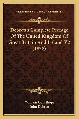 Debrett's Complete Peerage of the United Kingdom of Great Britain and Ireland V2 (1838)