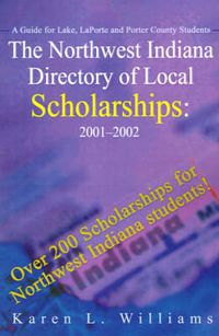 Cover image for The Northwest Indiana Directory of Local Scholarships: A Guide for Lake, LaPorte and Porter County Students