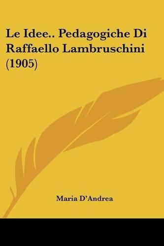 Le Idee.. Pedagogiche Di Raffaello Lambruschini (1905)