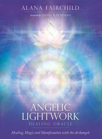 Cover image for Angelic Lightwork Healing Oracle: Healing, Magic and Manifestation with the Archangels