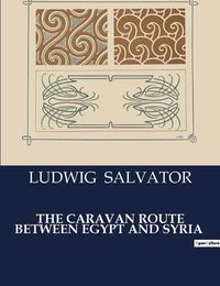 Cover image for The Caravan Route Between Egypt and Syria