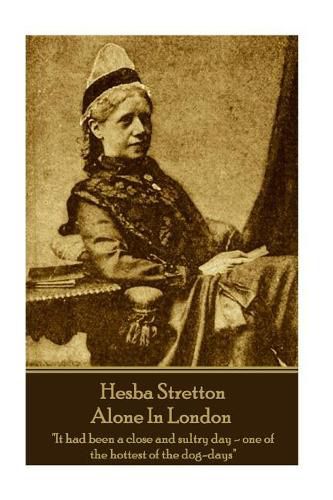 Hesba Stretton - Alone In London: It had been a close and sultry day-one of the hottest of the dog-days