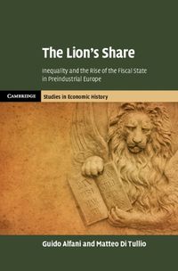 Cover image for The Lion's Share: Inequality and the Rise of the Fiscal State in Preindustrial Europe