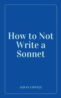 Cover image for How to Not Write a Sonnet