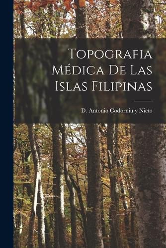 Cover image for Topografia Medica de las Islas Filipinas