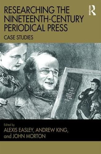 Researching the Nineteenth-Century Periodical Press: Case Studies