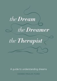 Cover image for The Dream, the Dreamer, the Therapist