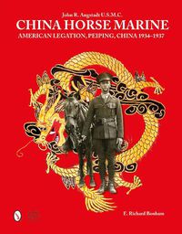 Cover image for China Horse Marine: John R. Angstadt U.S.M.C.