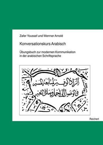 Cover image for Konversationskurs Arabisch: Ubungsbuch Zur Modernen Kommunikation in Der Arabischen Schriftsprache