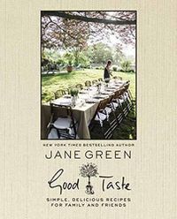 Cover image for Good Taste: Simple, Delicious Recipes for Family and Friends
