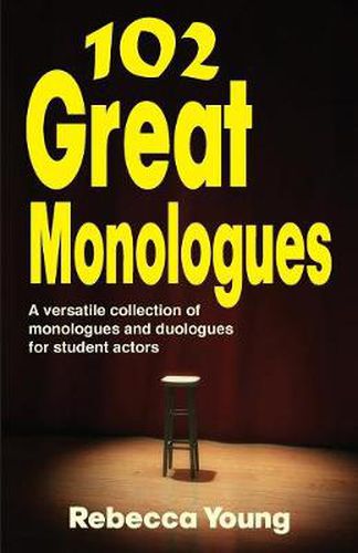 102 Great Monologues: A Versatile Collection of Monologues & Duologues for Student Actors