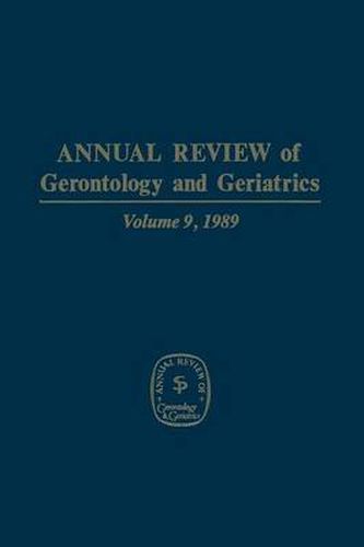 Annual Review of Gerontology and Geriatrics: Volume 9, 1989