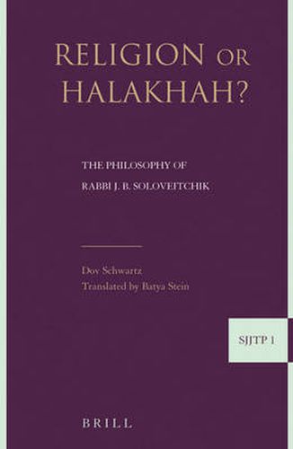 Cover image for Religion or Halakha: The Philosophy of Rabbi Joseph B. Soloveitchik