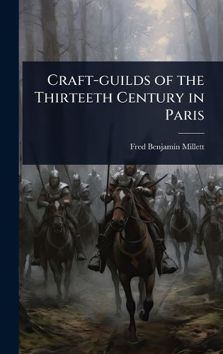 Cover image for Craft-guilds of the Thirteeth Century in Paris