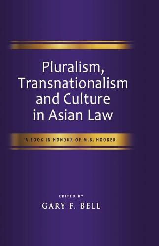 Cover image for Pluralism, Transnationalism and Culture in Asian Law: A Book on Honour of M. B. Hooker