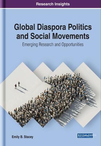 Cover image for Global Diaspora Politics and Social Movements: Emerging Research and Opportunities