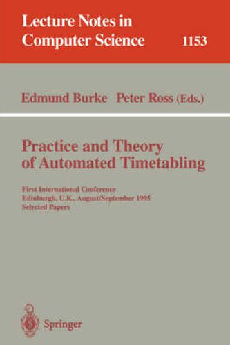 Practice and Theory of Automated Timetabling: First International Conference, Edinburgh, UK, August 29 - September 1, 1995. Selected Papers