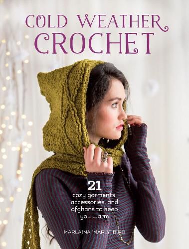 Cover image for Cold Weather Crochet: 21 Cozy Garments, Accessories, and Afghans to Keep You Warm