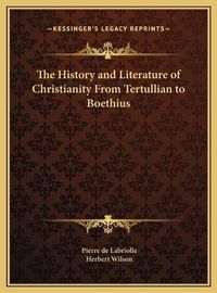 Cover image for The History and Literature of Christianity from Tertullian to Boethius