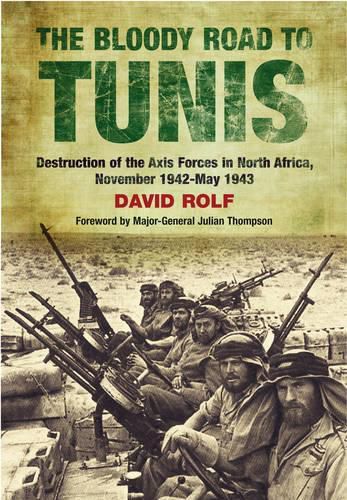 Cover image for Bloody Road to Tunis: Destruction of the Axis Forces in North Africa, November 1942-May 1943