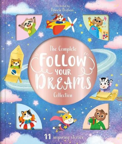 Cover image for The Complete Follow Your Dreams Collection: Storybook Treasury with 11 Tales