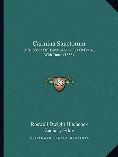 Carmina Sanctorum: A Selection of Hymns and Songs of Praise, with Tunes (1886)