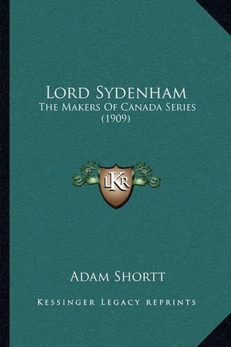 Cover image for Lord Sydenham: The Makers of Canada Series (1909)