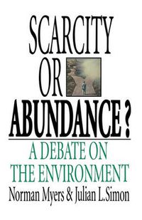 Cover image for Scarcity or Abundance?: A Debate on the Environment