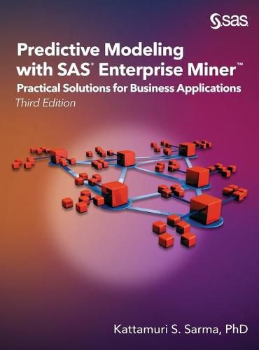 Cover image for Predictive Modeling with SAS Enterprise Miner: Practical Solutions for Business Applications, Third Edition