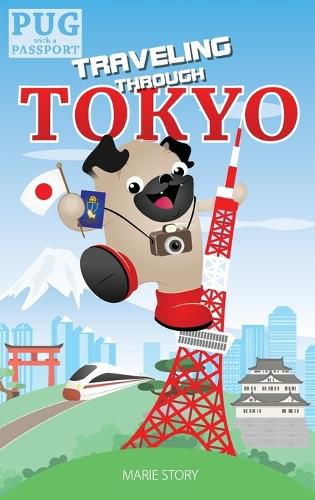 Cover image for Traveling through Tokyo: A Kids' Travel Guide