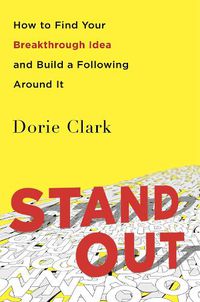 Cover image for Stand Out: How to Find Your Breakthrough Idea and Build a Following Around It