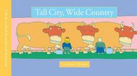 Cover image for Tall City, Wide Country: A Book to Read Forward and Backward