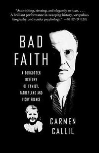Cover image for Bad Faith: A Forgotten History of Family, Fatherland and Vichy France