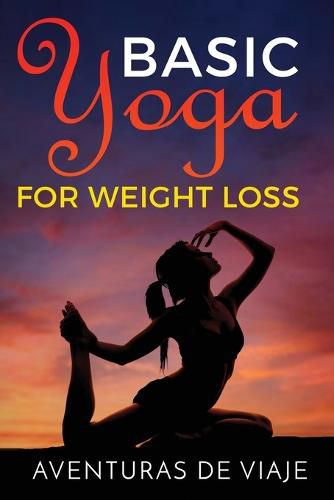 Cover image for Basic Yoga for Weight Loss: 11 Basic Sequences for Losing Weight with Yoga