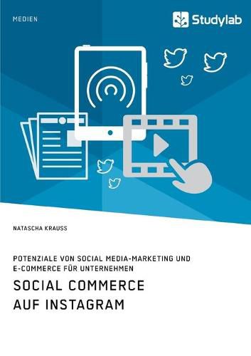 Cover image for Social Commerce auf Instagram. Potenziale von Social Media-Marketing und E-Commerce fur Unternehmen