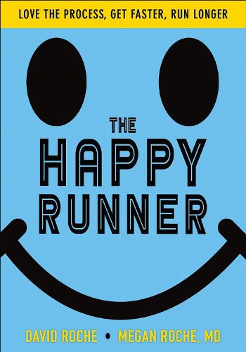 Cover image for The Happy Runner: Love the Process, Get Faster, Run Longer