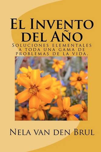 Cover image for El Invento del A o: Soluciones Elementales a Toda Una Gama de Problemas de la Vida.